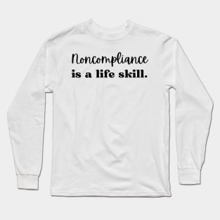 Non-Compliance is a life skill, Applied Behavior Analysis Long Sleeve T-Shirt